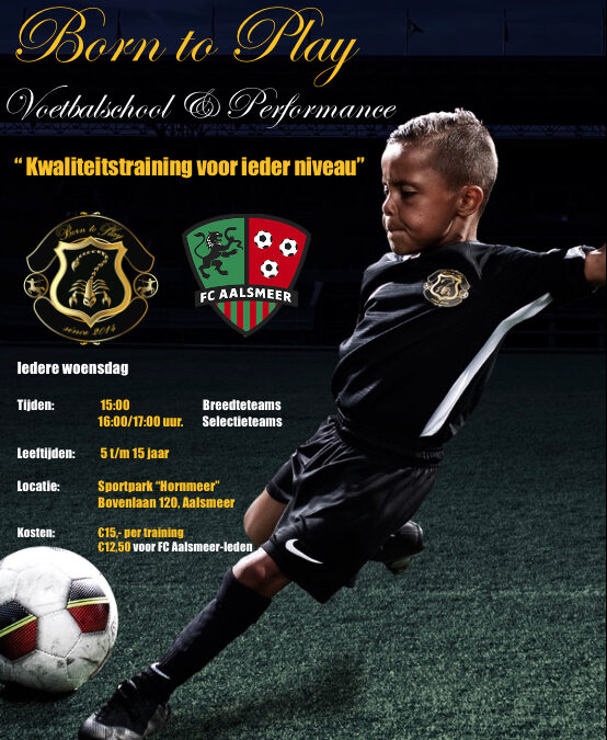 Born to Play start Voetbalschool bij FC Aalsmeer!!