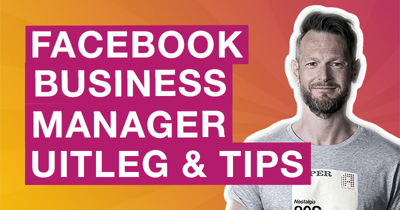 facebook business manager - uitleg en tips